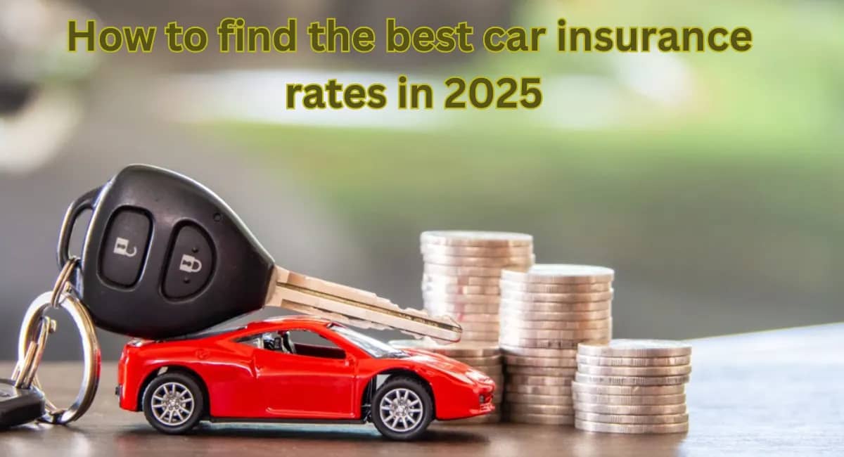 How to find the best car insurance rates in 2025